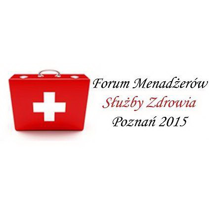 Forum Menadżerów Służby Zdrowia, 24 marca 2015r., Poznań