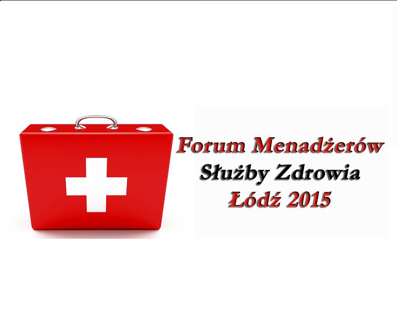 Forum Menadżerów Służby Zdrowia, 8 grudnia 2015r., Łódź